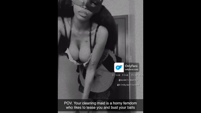 POV. You’re cleaning maid is a horny femdom who likes to tease you and bust your balls