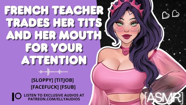 French Teacher Trades Her Mouth & Her Tits For Your Attention In Class